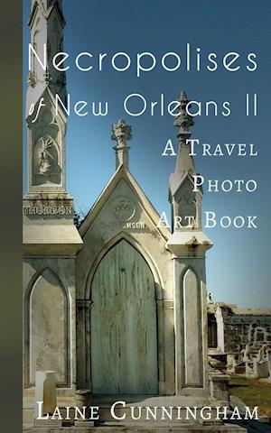 More Necropolises of New Orleans (Book II)