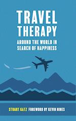 Travel Therapy: Around The World In Search Of Happiness 