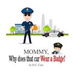 Mommy Why does that car Wear a Badge?
