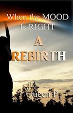 When The Mood Is Right: A Rebirth 