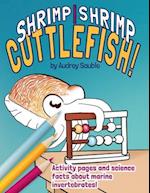 Shrimp, Shrimp, Cuttlefish: A Coloring Book for Kids 