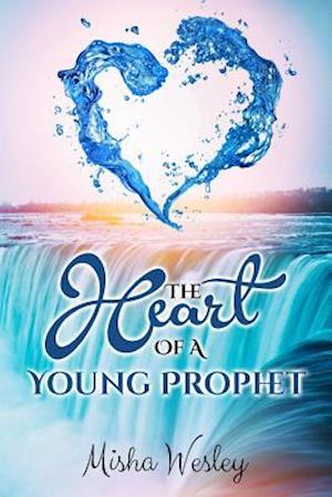 The Heart Of A Young Prophet