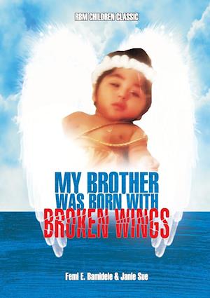 My Brother Was Born With Broken Wings