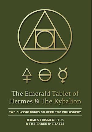 The Emerald Tablet of Hermes & The Kybalion