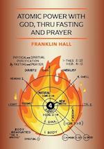 Atomic Power with God, Thru Fasting and Prayer 