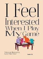 I Feel Interested When I Play My Game