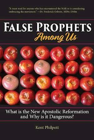 False Prophets Among Us: A Critical Analysis of the New Apostolic Reformation