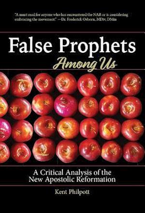 False Prophets Among Us : A Critical Analysis of the New Apostolic Reformation