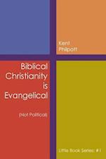 Biblical Christianity is Evangelical: Little Book Series: #1 
