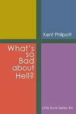 What's So Bad about Hell?: Little Book Series: #4 