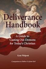 Deliverance Handbook: A Guide to Casting Out Demons for Today's Christian 