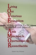 L.iving O.ut V.ictorious E.vangelism / A.nda M.enciona la O.portunidad de R.econciliación: An Evangelism Guide in English and Spanish 