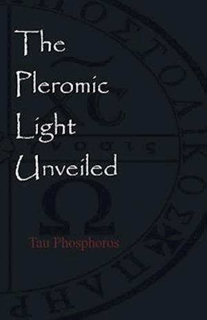 The Pleromic LIght Unveiled