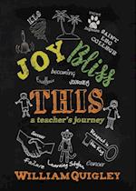 Joy Bliss This : A Teacher's Journey
