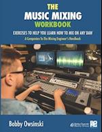 The Music Mixing Workbook: Exercises To Help You Learn How To Mix On Any DAW 