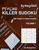 Krazydad Psycho Killer Sudoku Volume 1: 360 Tough to Insane Puzzles 