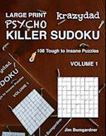 Krazydad Large Print Psycho Killer Sudoku Volume 1: 108 Tough to Insane Puzzles 