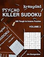 Krazydad Psycho Killer Sudoku Volume 2: 360 Tough to Insane Puzzles 