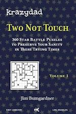 Krazydad Two Not Touch Volume 1: 360 Star Battle Puzzles to Preserve Your Sanity in these Trying Times 