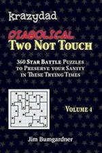 Krazydad Diabolical Two Not Touch Volume 4: 360 Tricky Star Battle Puzzles 