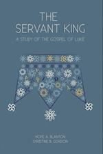 The Servant King : A Study of the Gospel of Luke
