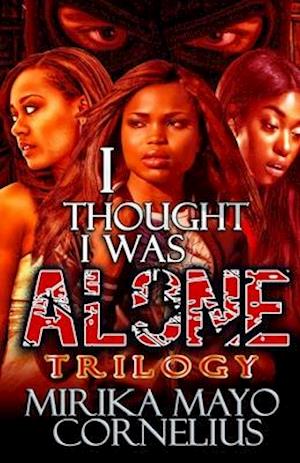 I Thought I Was Alone Trilogy