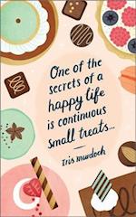 One of the Secrets of a Happy Life Is Continuous Small Treats
