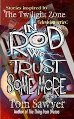 In Rod We Trust Some More