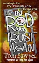 In Rod We Trust Again 