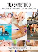 TuxenMethod Vacuum & Decompression Therapy : Easy and Effective Soft Tissue Treatment Techniques for Professional Massage Therapists