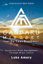 Ganbaru Mindset: Do Your Best : Successful Mind Management Through Brain Cancer