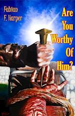 Are You Worthy of Him