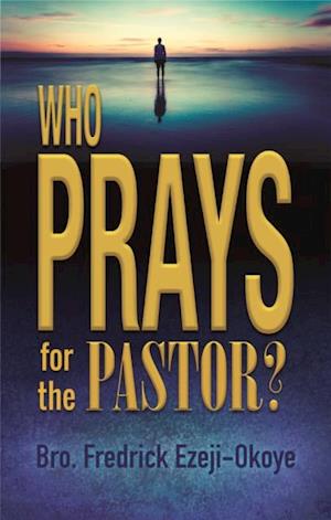 Who Prays for the Pastor?