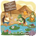 Turtles and Tortoises are Tremendous 