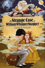 The Strange Case of William Whipper-Snapper 