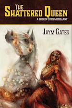 The Shattered Queen & Other New Mythologies