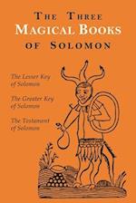 The Three Magical Books of Solomon: The Greater and Lesser Keys & The Testament of Solomon 