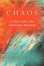 Chaos: A Closer Look at the Charismatic Movement 