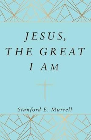Jesus, The Great I AM