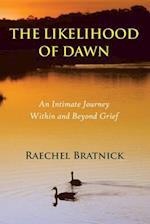 The Likelihood of Dawn: An Intimate Journey Within and Beyond Grief 