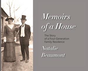 Memoirs of a House: The Story of a Four-Generation Family Residence