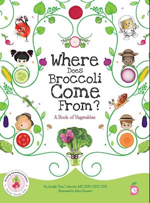 Where Does Broccoli Come From? A Book of Vegetables