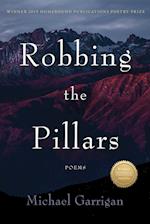 Robbing the Pillars : Poems 