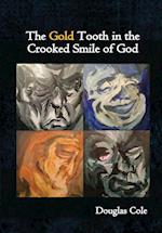 The Gold Tooth in the Crooked Smile of God