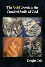 The Gold Tooth in the Crooked Smile of God