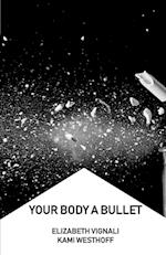 Your Body a Bullet