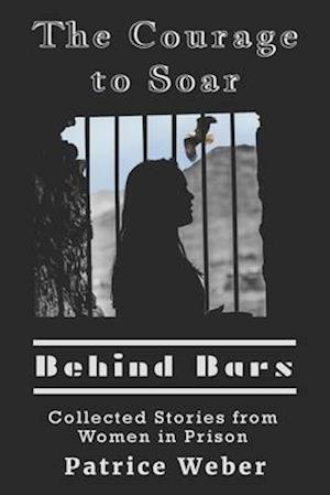 The Courage to Soar Behind Bars