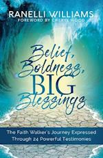 Belief, Boldness, Big Blessings