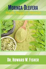 Moringa Oleifera : Myth, Magic or Miracle