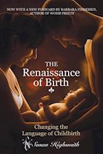 Renaissance of Birth : Changing the Language of Childbirth